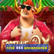 rctd 444 uncensored